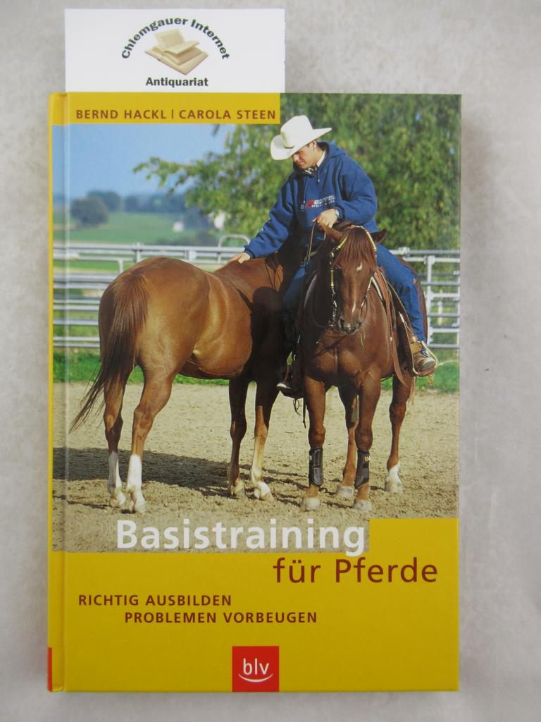 Hackl, Bernd und Carola Steen:  Basistraining fr Pferde : richtig ausbilden - Problemen vorbeugen. 