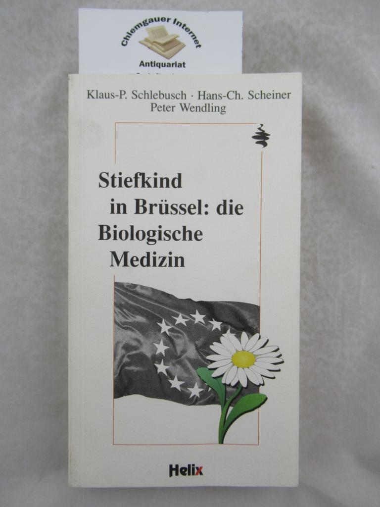 Schlebusch, Klaus Peter, Hans-Christoph Scheiner und Peter Wendling:  Stiefkind in Brssel: die biologische Medizin. 
