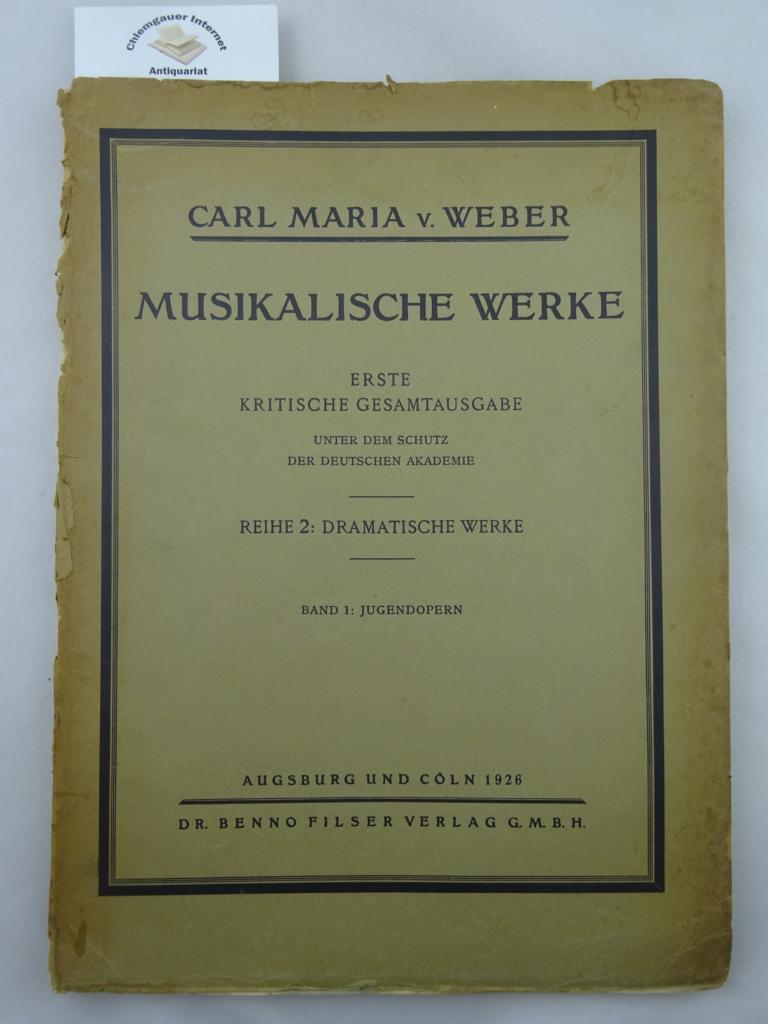 Weber, Carl Maria von:  Musikalische Werke. Erste Kritische Gesamtausgabe Reihe 2 : Dramatische Werke. Band 1: Jugendopern. 