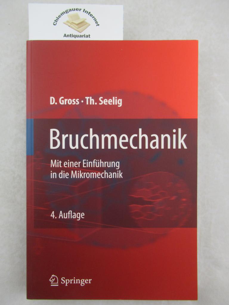 Gross, Dietmar und Thomas Seelig:  Bruchmechanik : mit einer Einführung in die Mikromechanik ; mit 8 Tabellen. 