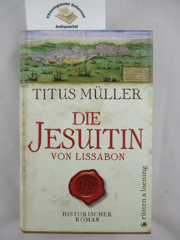 Müller, Titus:  Die Jesuitin von Lissabon : historischer Roman. 