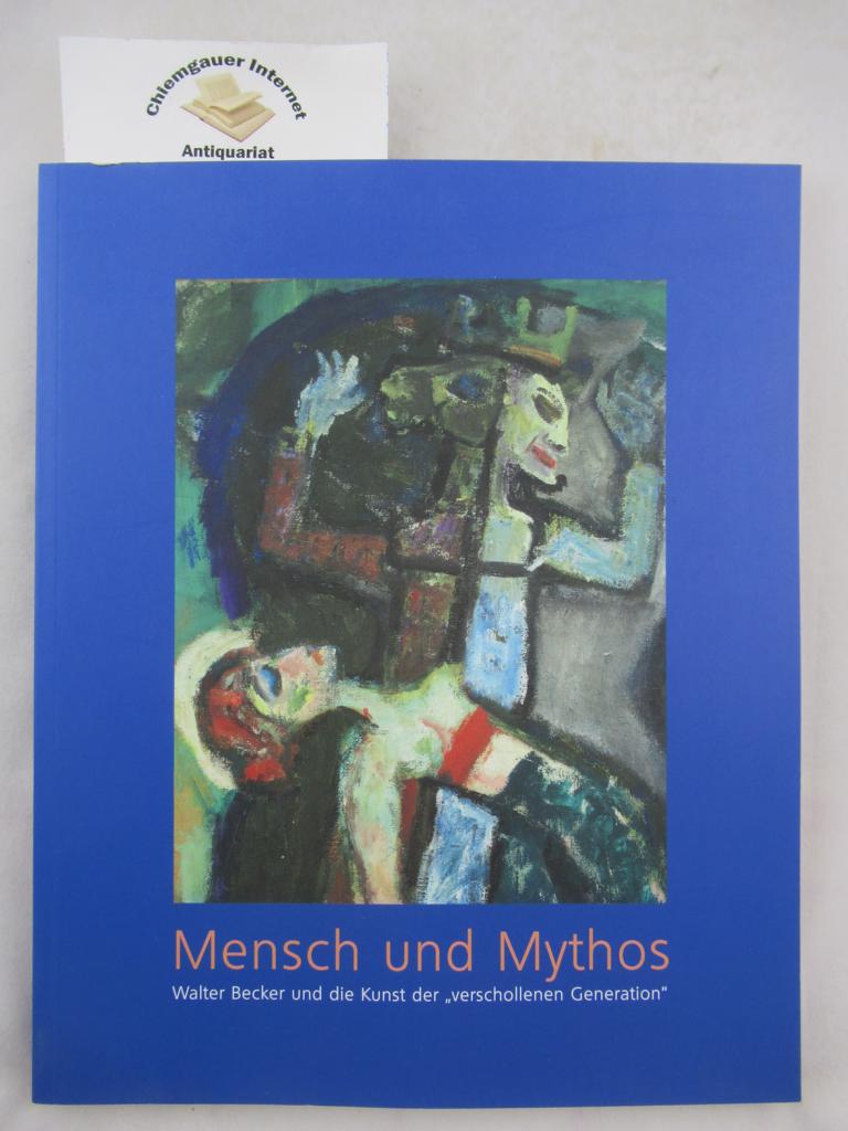 Dollen, Ingrid von der (Verfasser von ergnzendem Text):  Mensch und Mythos : Walter Becker und die Kunst  der 