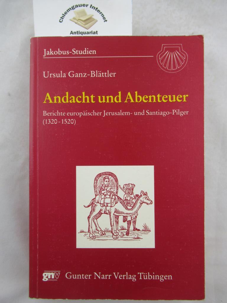 Andacht und Abenteuer : Berichte europäischer Jerusalem- und Santiago-Pilger ; (1320 - 1520).