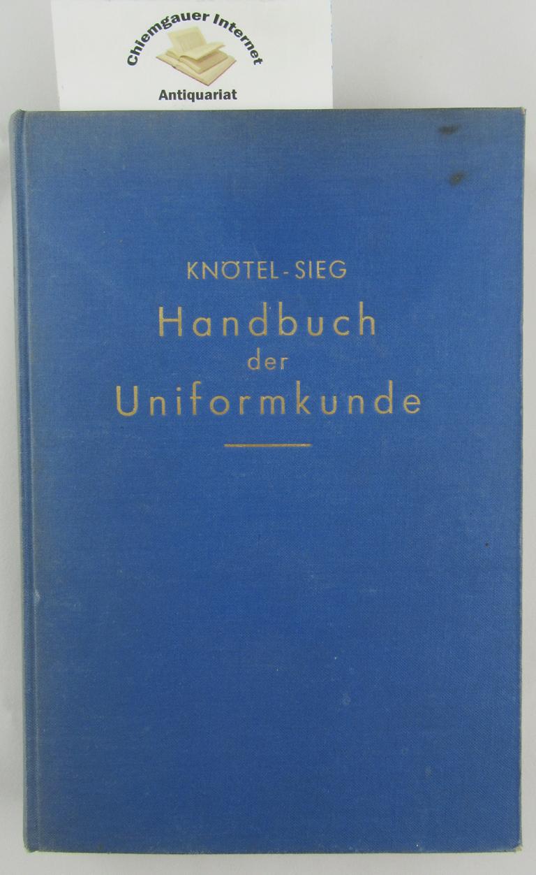 Handbuch der Uniformkunde. Die militärische Tracht in ihrer Entwicklung bis zur Gegenwart. Begründet von Prof. Richard Knötel.