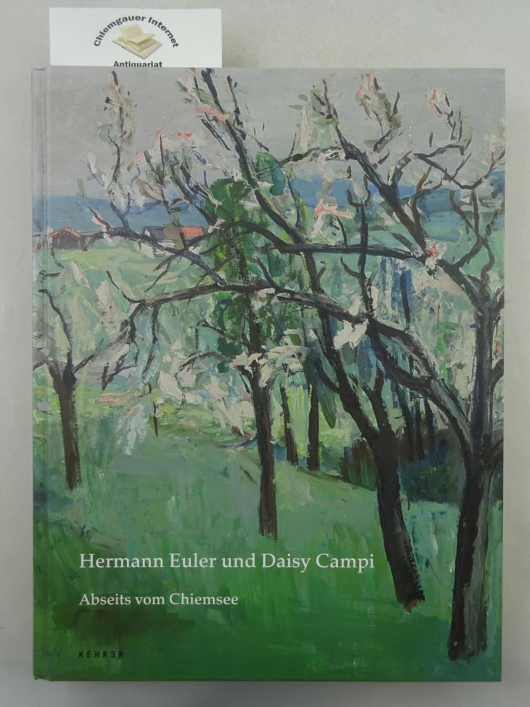 Hermann Euler und Daisy Campi - abseits vom Chiemsee : [anlässlich der Ausstellung Hermann Euler und Daisy Campi in der Städtischen Galerie Rosenheim vom 18. September bis 25. Oktober 2009].