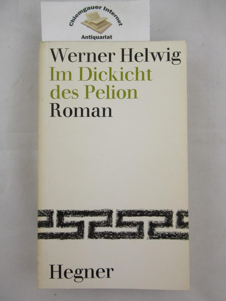 Helwig, Werner:  Im Dickicht des Pelion : Ein Roman. 