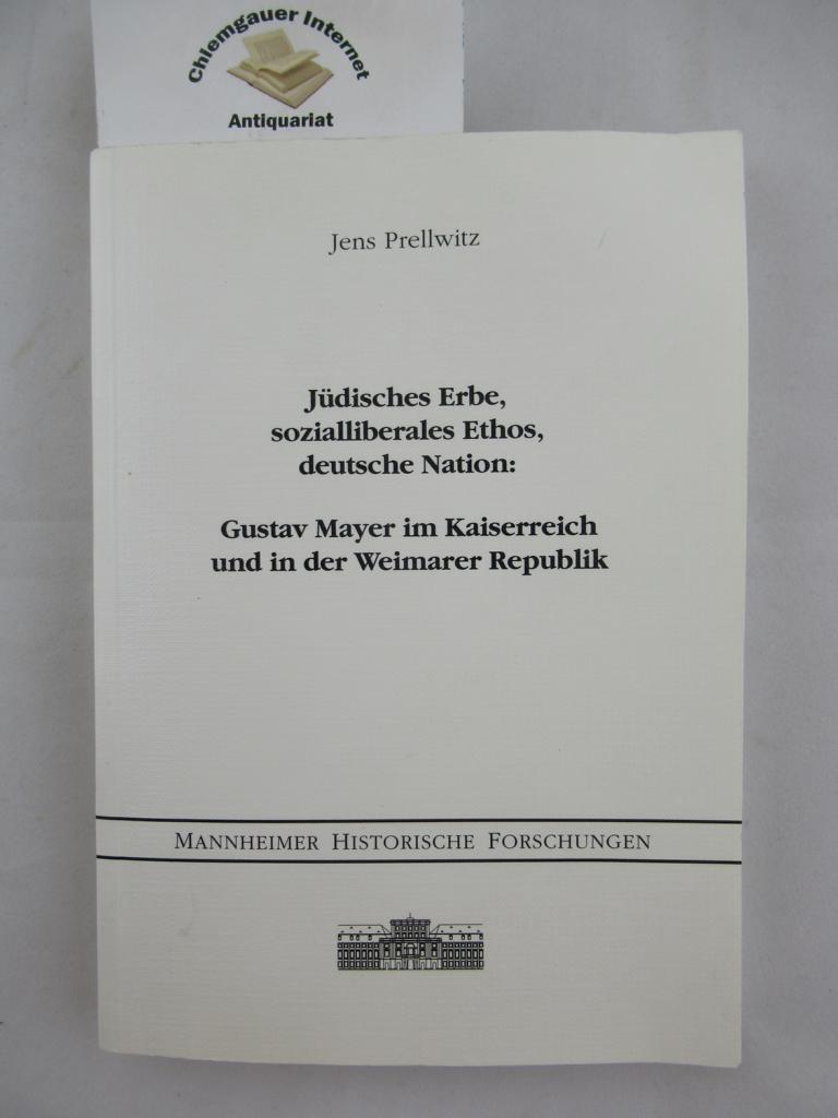 Jüdisches Erbe, sozialliberales Ethos, deutsche Nation : Gustav Mayer im Kaiserreich und in der Weimarer Republik.
