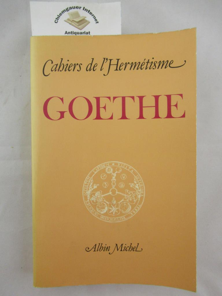 Fink, Gonthier-Louis, Yvette K. Centeno Rolf Christian Zimmermann u. a.:  Cahiers de l`Hermtisme. Goethe. 