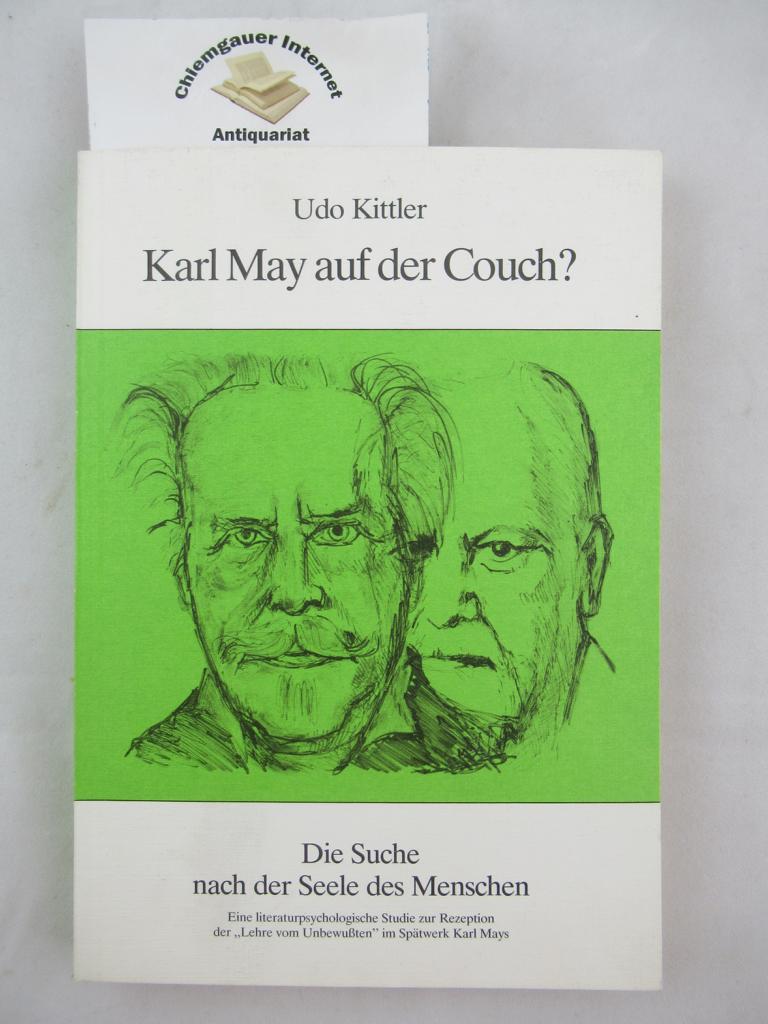Karl May auf der Couch? : Die Suche nach der Seele des Menschen ; eine literaturpsychologische Studie zur Rezeption d. "Lehre vom Unbewussten" im Spätwerk Karl Mays.