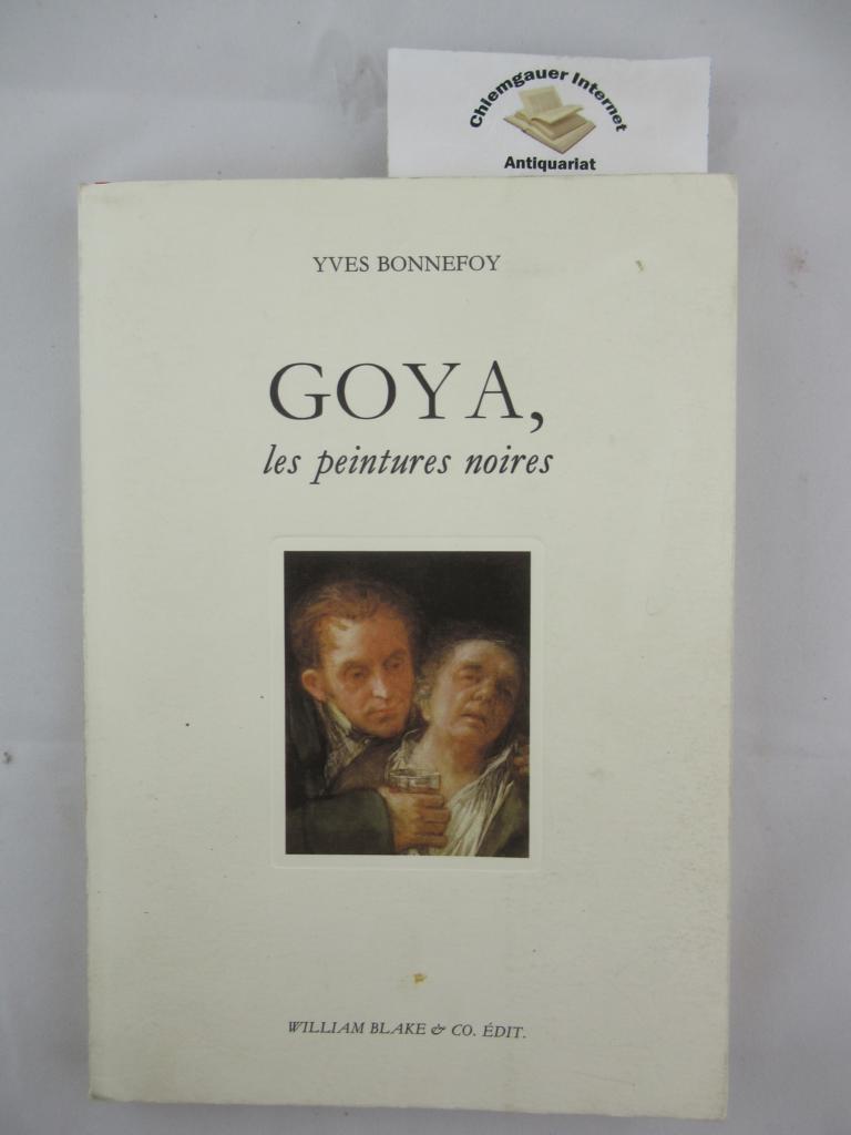 Bonnefoy, Yves:  Goya, les peintures noires. 