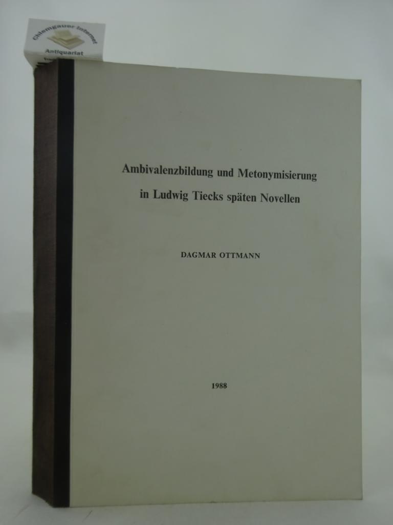 Ottmann, Dagmar:  Ambivalenzbildung und Metonymisierung in Ludwig Tiecks spten Novellen. 