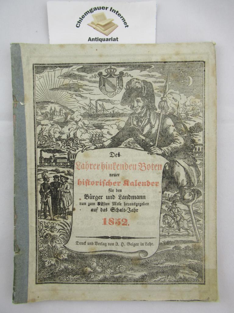   Des Lahrer hinkenden Boten neuer historischer Kalender fr den Brger und Landmann nun zum 52. Mal herausgegeben auf das Schalt-Jahr 1852. 