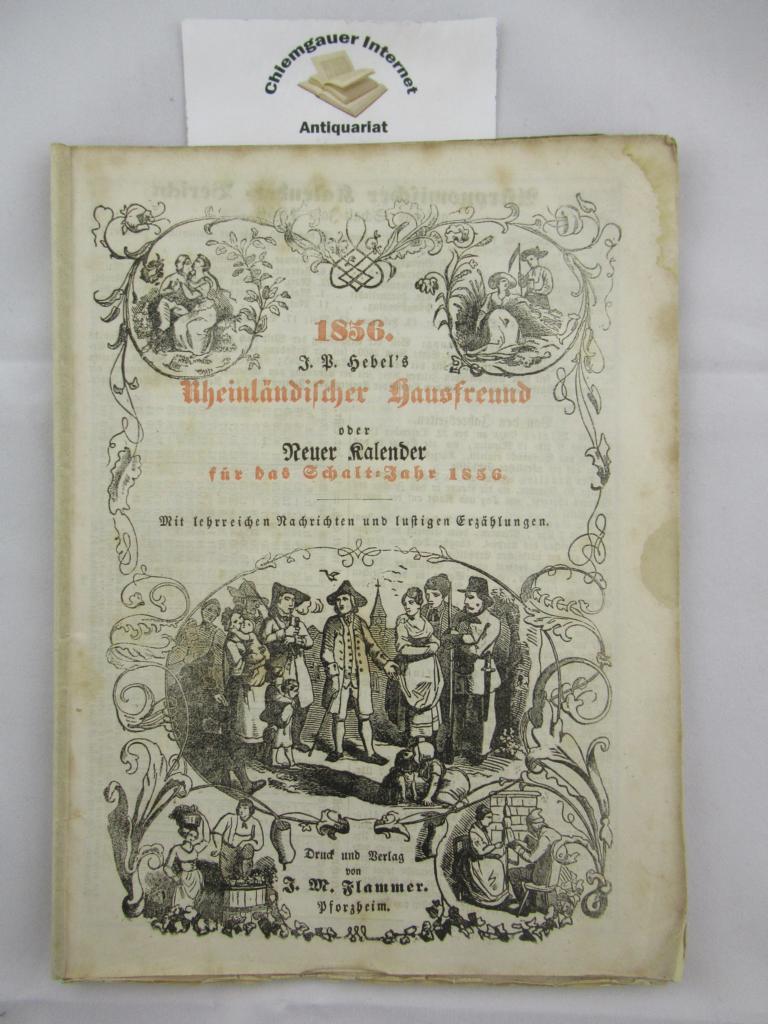 Hebel, Johann Peter:  J.P. Hebel`s Rheinlndischer Hausfreund oder Neuer Kalender fr das Schalt-Jahr 1856. Mit lehrreichen Nachrichten und lustigen Erzhlungen. 