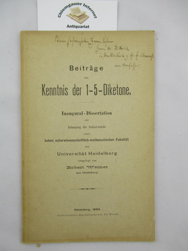 Werner, Robert:  Beitrge zur Kenntnis der 1-5-Diketone. Inaugural-Dissertation. 