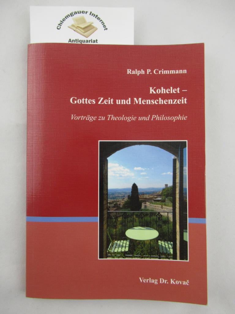 Kohelet - Gottes Zeit und Menschenzeit. Vorträge zu Theologie und Philosophie.