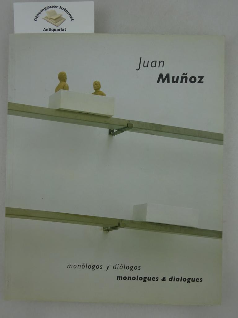 Lingwood, James:  Juan Munoz: Monologos y Dialogos. Monologues & dialogues. 