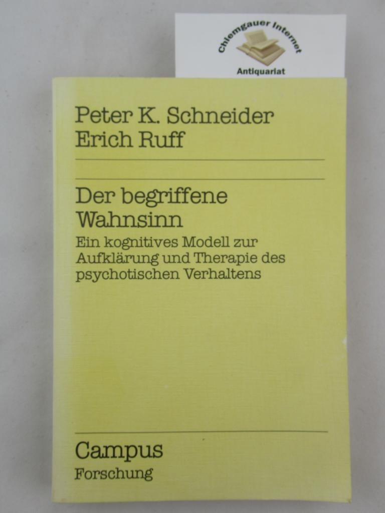 Schneider, Peter K. und Erich Ruff:  Der begriffene Wahnsinn : ein kognitives Modell zur Aufklrung und Therapie des psychotischen Verhaltens. 