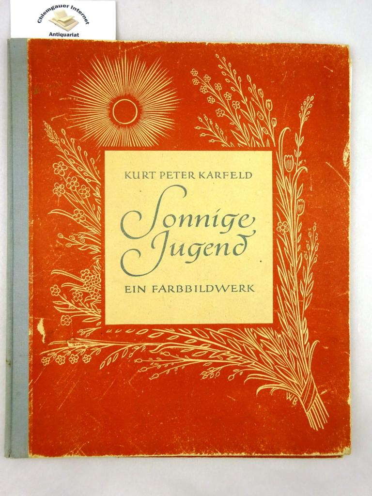 Karfeld, Kurt Peter:  Sonnige Jugend. Ein Farbbildwerk. 