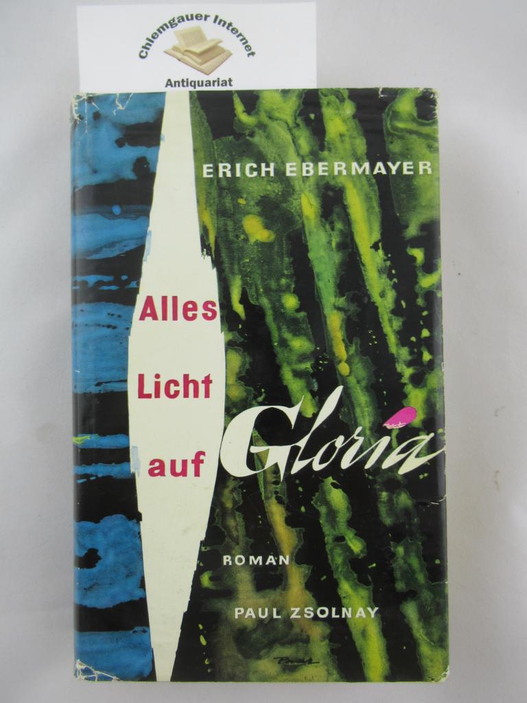 Ebermayer, Erich:  Alles Licht auf Gloria : Roman. 