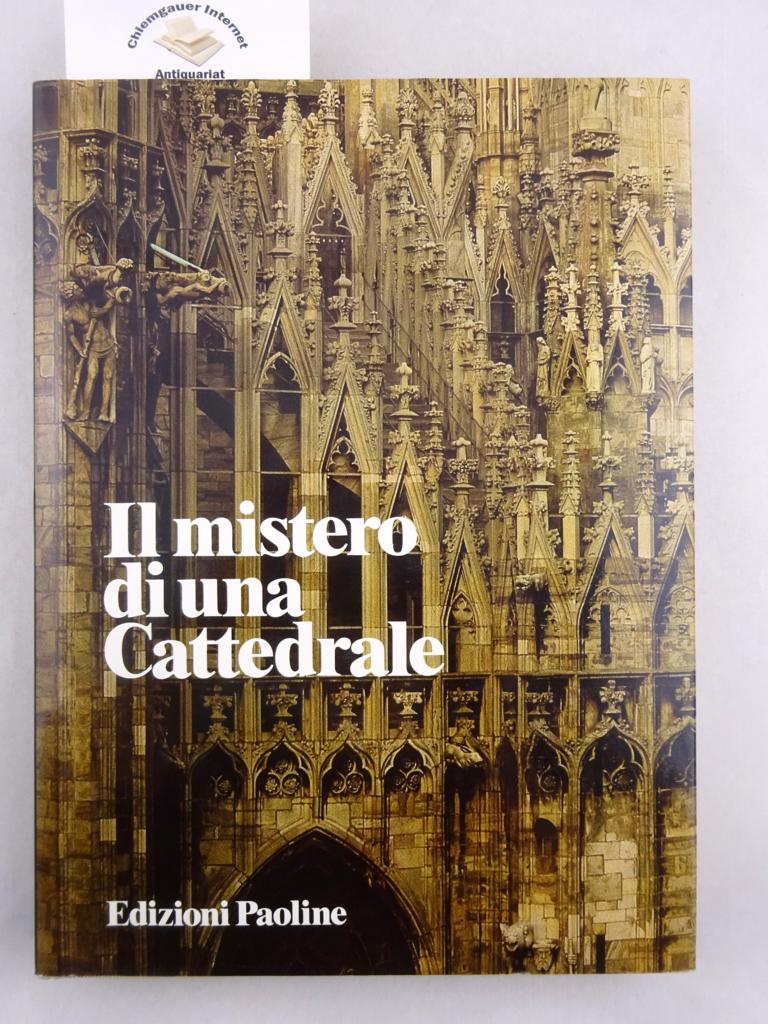 Martini, Card. Carlo M.:  Il Mistero di una Cattedrale - Il Duomo di Milano sei secoli di storia, di arte, di fede. 