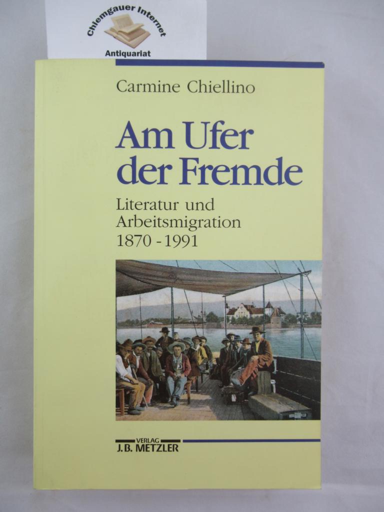Am Ufer der Fremde : Literatur und Arbeitsmigration 1870 - 1991.