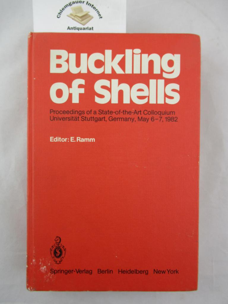 Buckling of Shells : Proceedings of a State-of-the-Art Colloquium, Universität Stuttgart, Germany, May 6-7, 1982