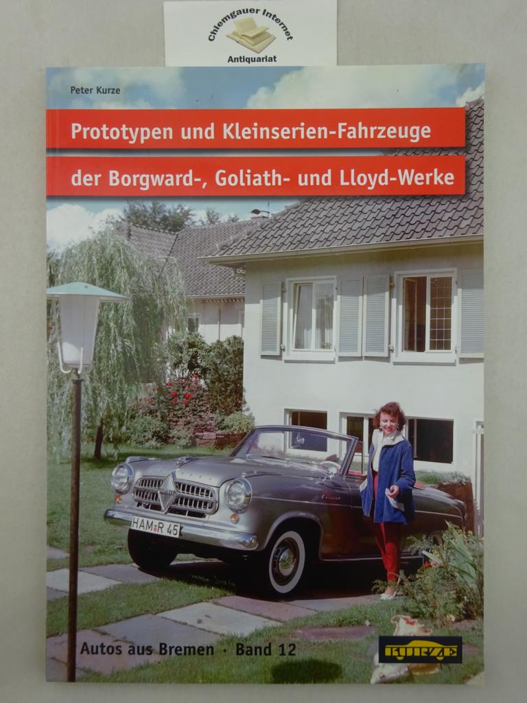 Prototypen und Kleinserienfahrzeuge der Borgward-, Goliath- und Lloyd-Werke : Auto-Konzepte für die Zukunft.