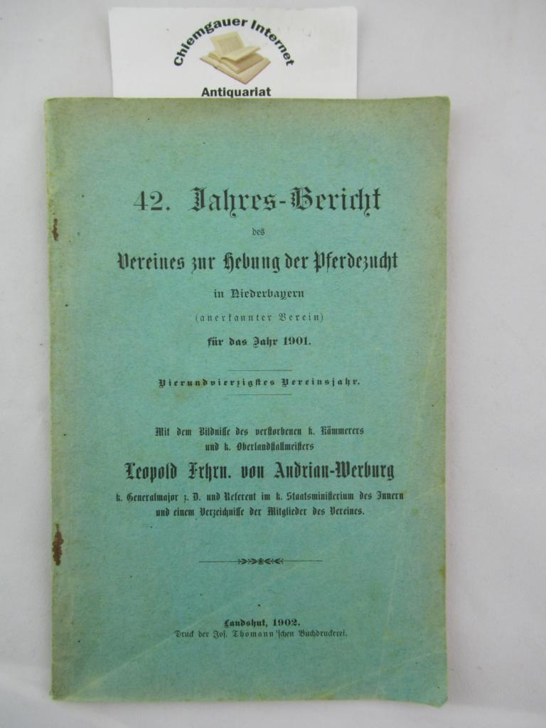 Verein zur Hebung der Pferdezucht (Hrsg.):  42. Jahres-Bericht des Vereins zur Hebung der Pferdezucht in Niederbayern fr 1901. Dreiunddreiigster 33.)  Jahrgang . 