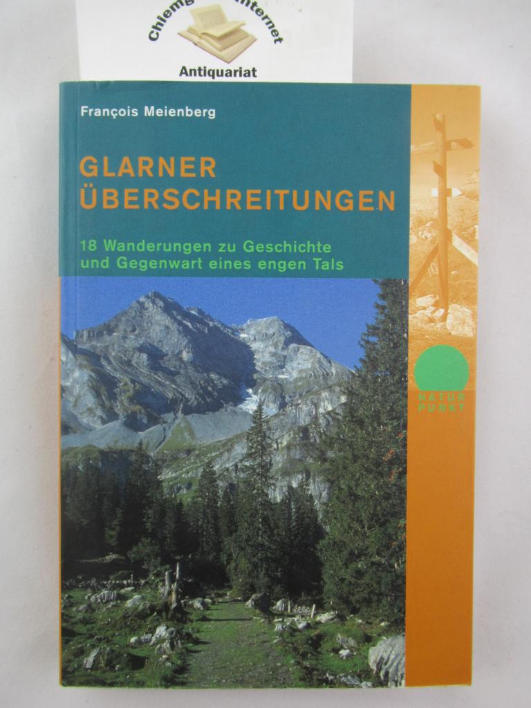 Meienberg, Franois:  Glarner berschreitungen : 18 Wanderungen zu Geschichte und Gegenwart eines engen Tals ; ein Wanderfhrer. 