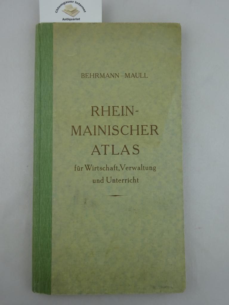 Behrmann, Walter und Otto Maull:  Rhein-Mainischer Atlas fr Wirtschaft, Verwaltung und Unterricht. 