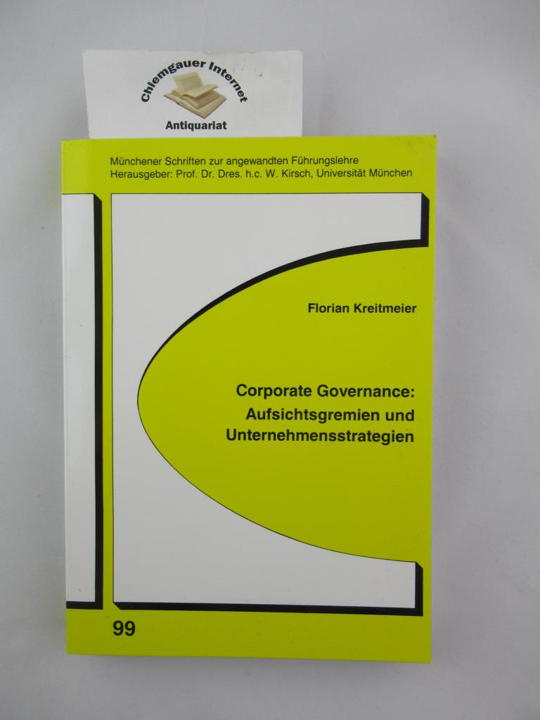 Kreitmeier, Florian:  Corporate governance. Aufsichtsgremien und Unternehmensstrategien. 