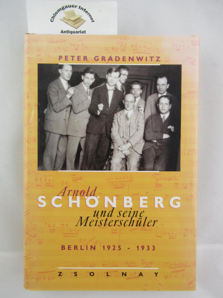 Arnold Schönberg und seine Meisterschüler : Berlin 1925 - 1933.