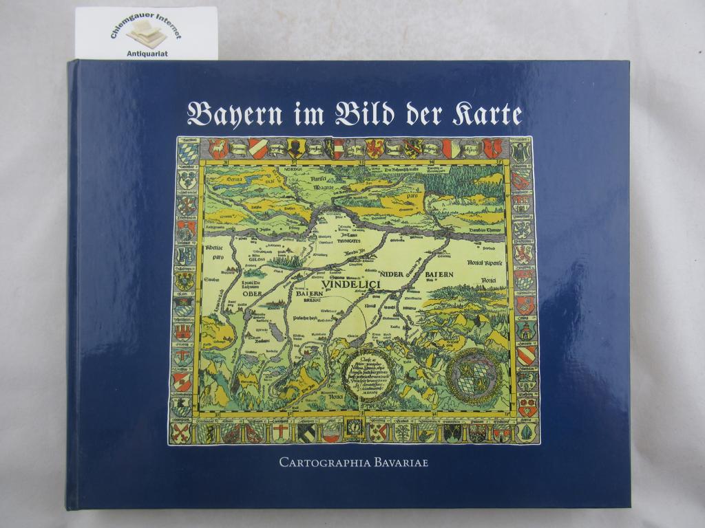 Cartographia Bavariae : Bayern im Bild der Karte ; [Ausstellung 17. Mai - 29. Juli 1988].