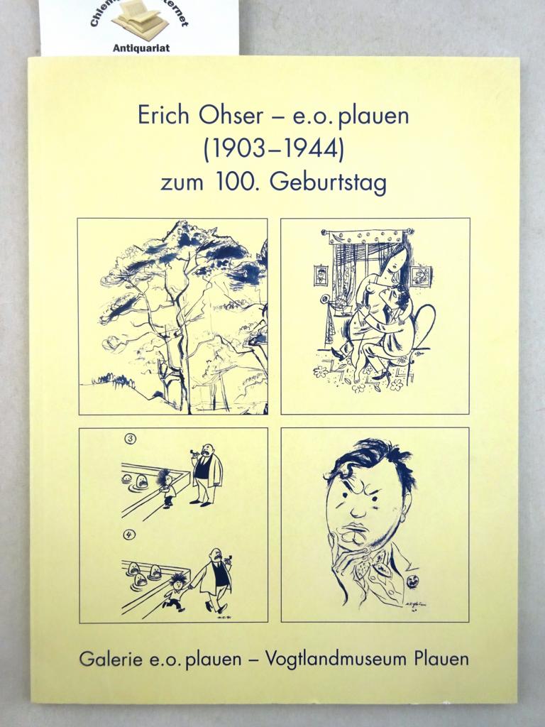 Erich Ohser - e.o. plauen (1903-1944) zum 100. Geburtstag : eine Künstlerbiografie... ; Landschaften und Illustrationen...