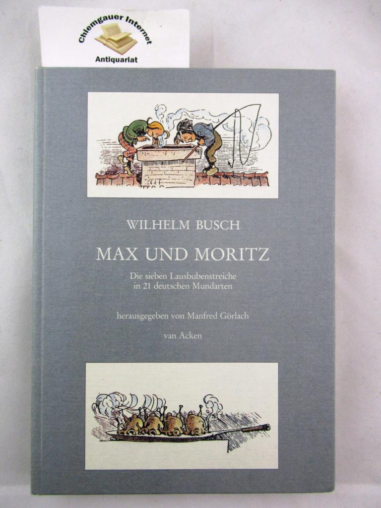Busch, Wilhelm und Manfred Grlach (Hrsg.):  Max und Moritz : die sieben Lausbubenstreiche in 21 deutschen Mundarten. 