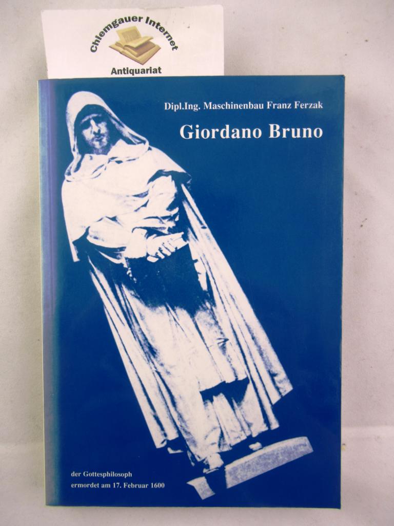 Giordano Bruno : (1548 - 1600) ; [der Gottesphilosoph ; ermordet am 17. Februar 1600].
