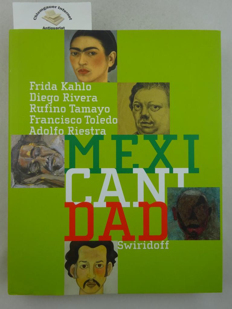 Mexicanidad : Frida Kahlo. Diego Rivera. Rufino Tamayo. Francisco Toledo. Adolfo Riestra.