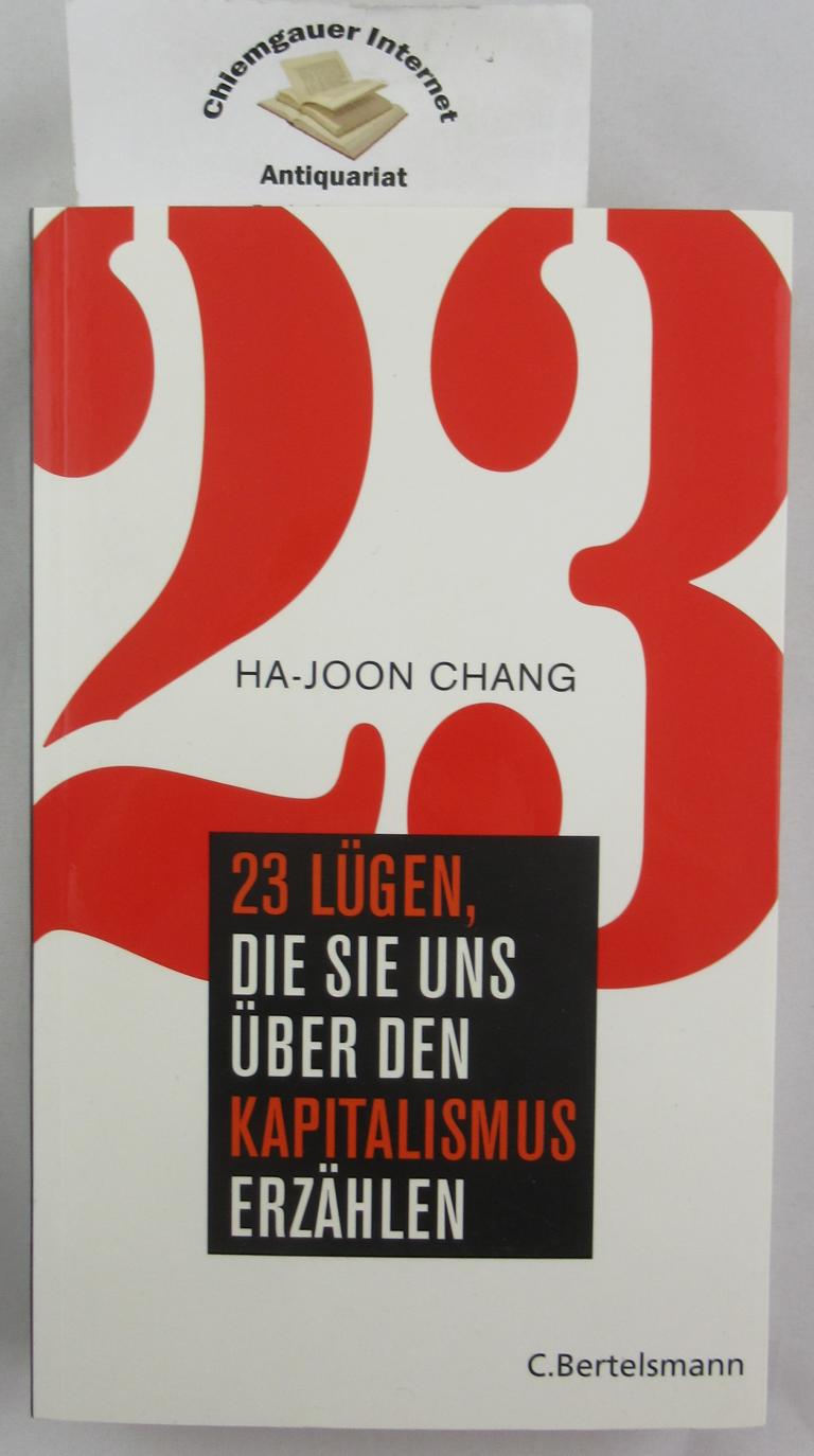 Chang, Ha-joon:  23 Lgen, die sie uns ber den Kapitalismus erzhlen. 