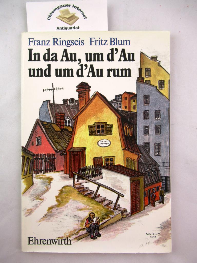 Ringseis, Franz und Fritz Blum:  In da Au, um d`Au und um d`Au rum : bairische Gedichte zu Altmnchner Bildern. 
