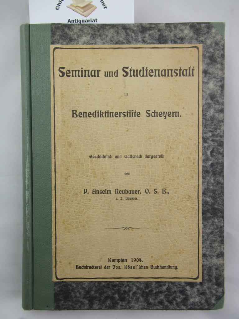 Neubauer, Anselm:  Seminar und Studienanstalt im Benediktinerstifte Scheyern. 