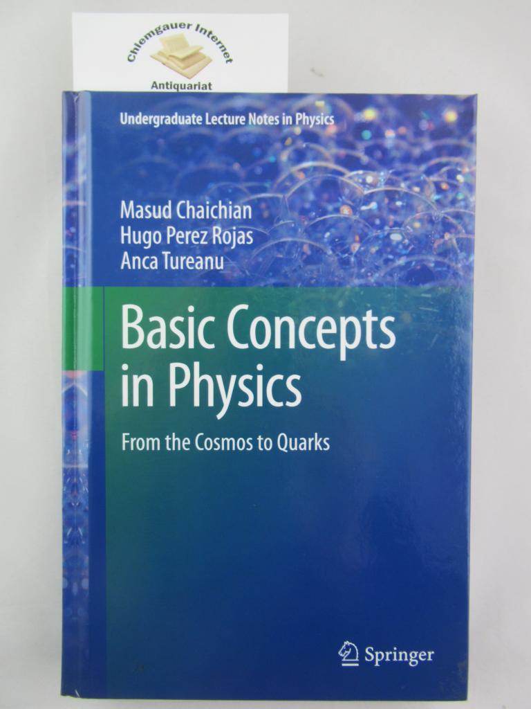 Chaichian, M., H. Perez Rojas and A. Tureanu:  Basic Concepts in Physics: From the Cosmos to Quarks (Undergraduate Lecture Notes in Physics) 