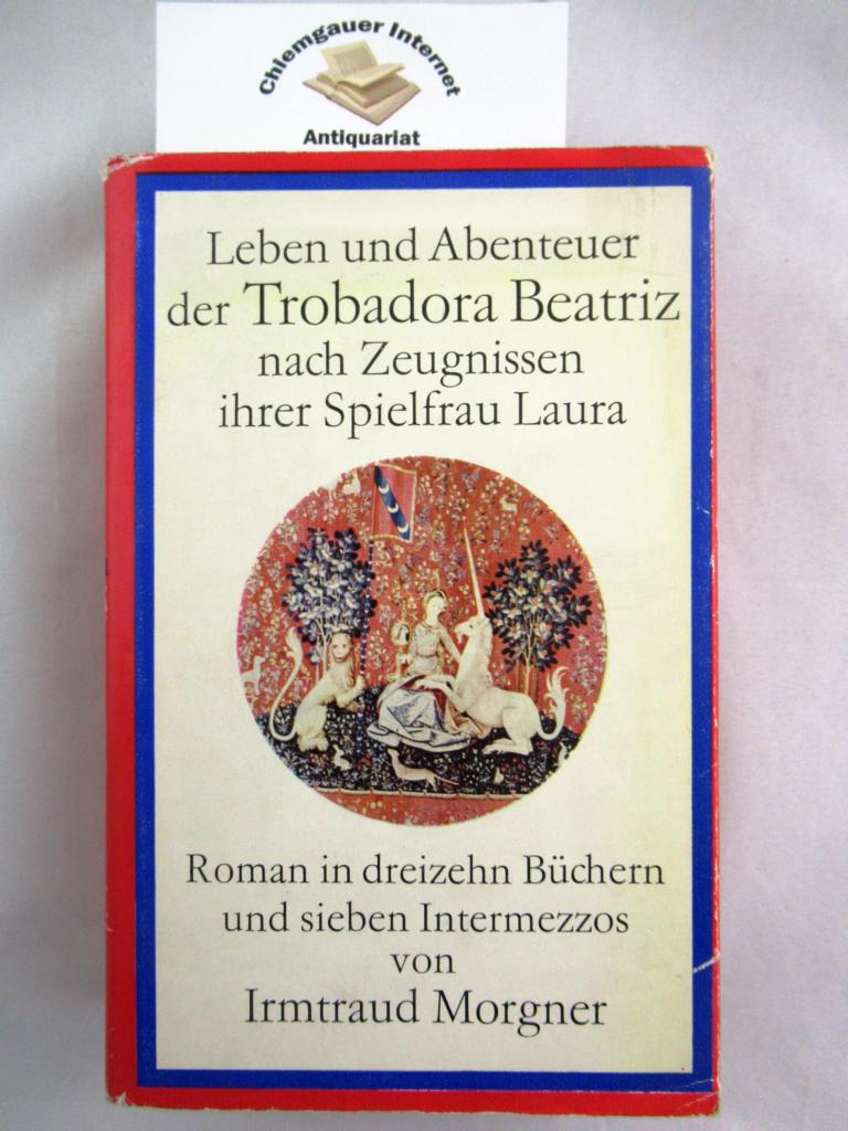 Morgner, Irmtraud:  Leben und Abenteuer der Trobadora Beatriz nach Zeugnissen ihrer Spielfrau Laura : Roman in dreizehn Bchern und sieben Intermezzos. 