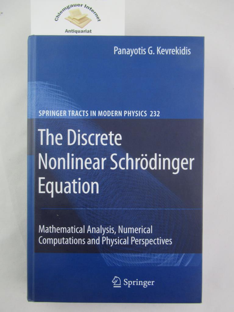 Kevrekidis, Panayotis:  The Discrete Nonlinear Schrdinger Equation: Mathematical Analysis, Numerical Computations and Physical Perspectives 