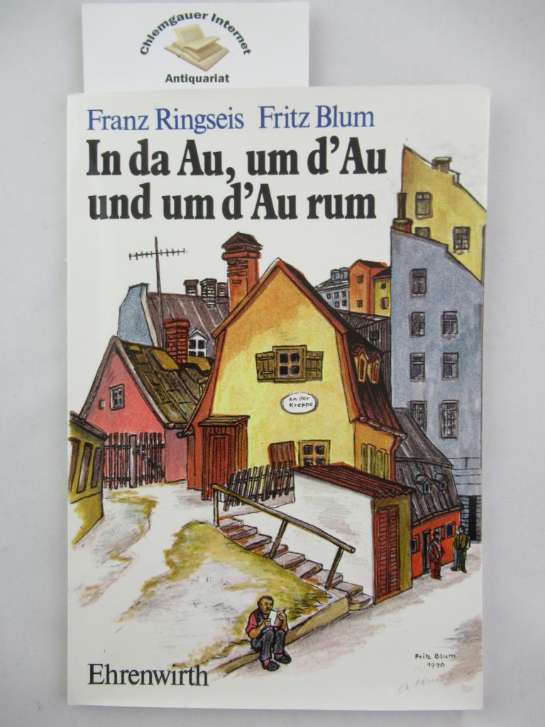 Ringseis, Franz und Fritz Blum:  In da Au, um d`Au und um d`Au rum : bairische Gedichte zu Altmnchner Bildern. 