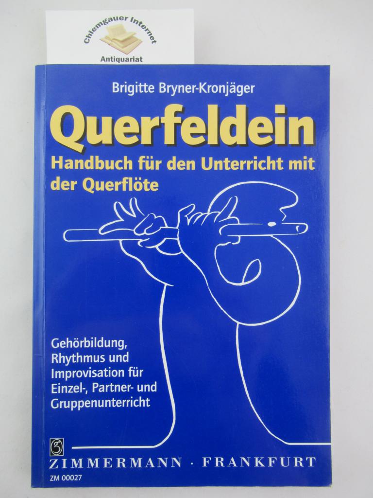 Querfeldein : Handbuch für den Unterricht mit der Querflöte ; Gehörbildung, Rhythmus und Improvisation für Einzel-, Partner- und Gruppenunterricht.