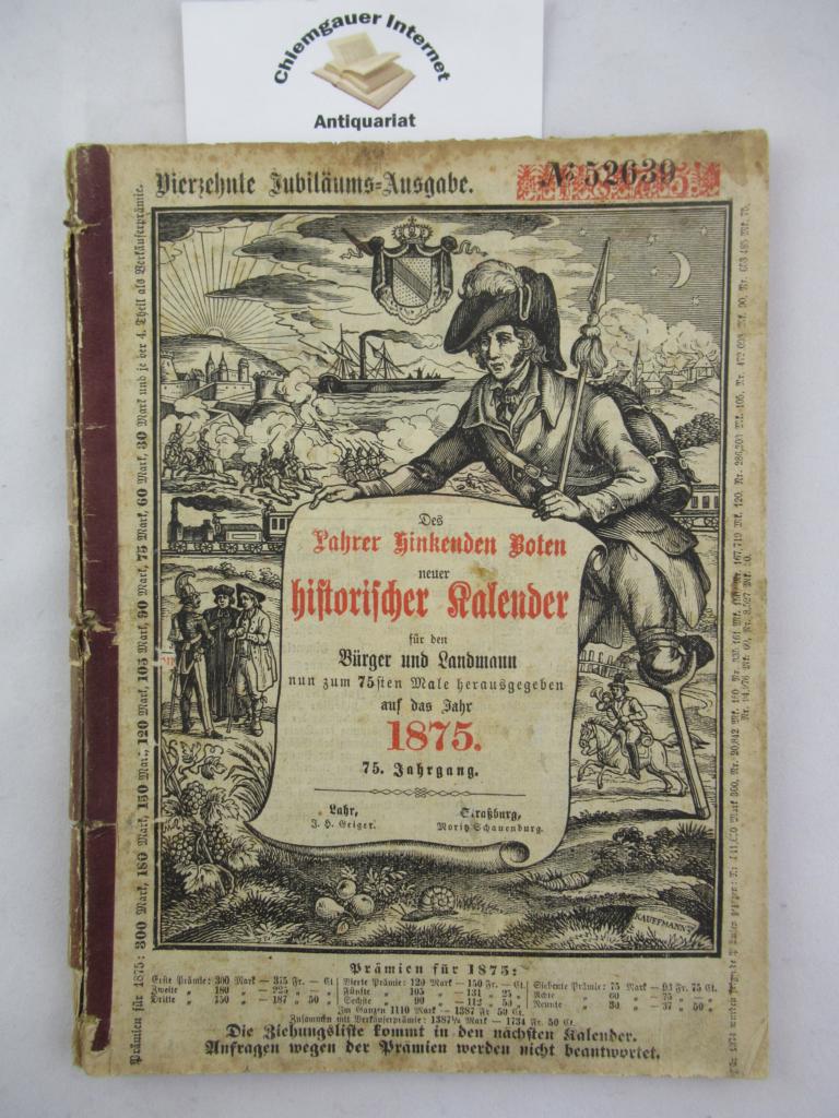 Des Lahrer hinkenden Boten neuer historischer Kalender für den Bürger und Landmann nun zum 75sten Male herausgegeben auf das Jahr 1875, 75. Jahrgang.