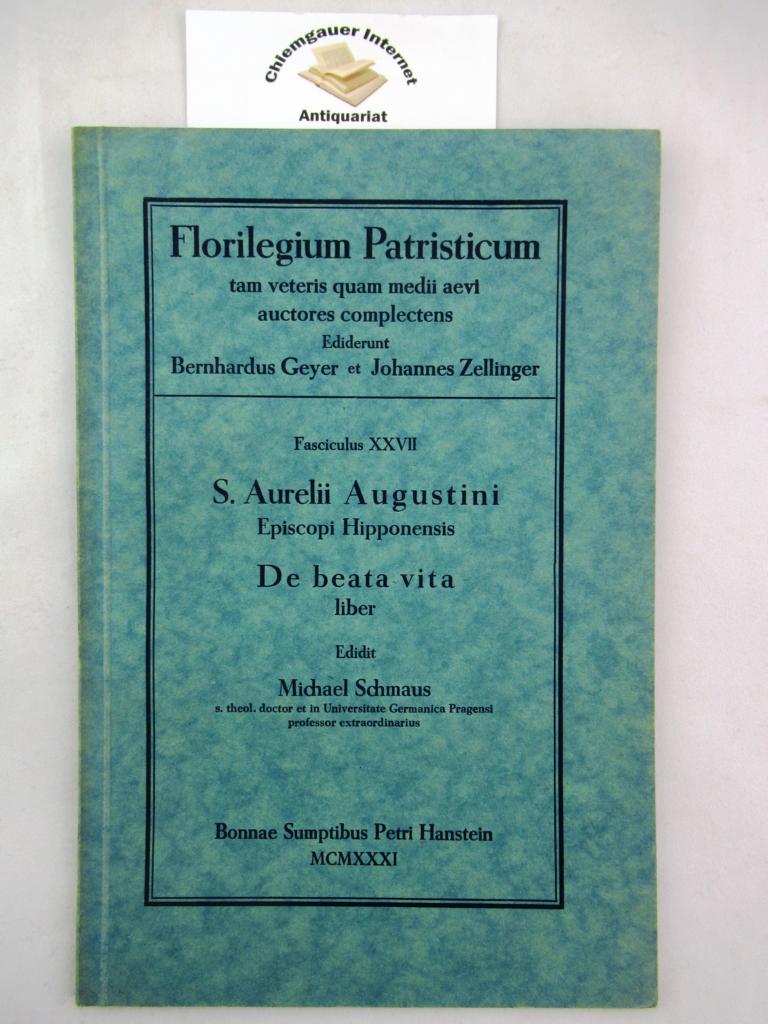 S. Aurelii Augustini Episcopi Hipponensis  De beata vita liber. Edidit Dr. Michael Schmaus.