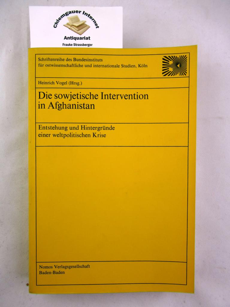 Die sowjetische Intervention in Afghanistan : Entstehung und Hintergründe einer weltpolitischen Krise.