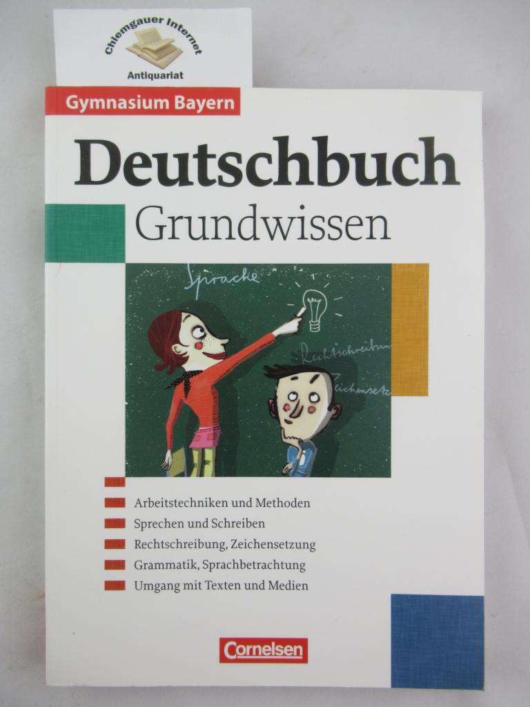 Matthieen, Wilhelm, Bernd Schurf und Wieland Zirbs:  Deutschbuch. Grundwissen. 