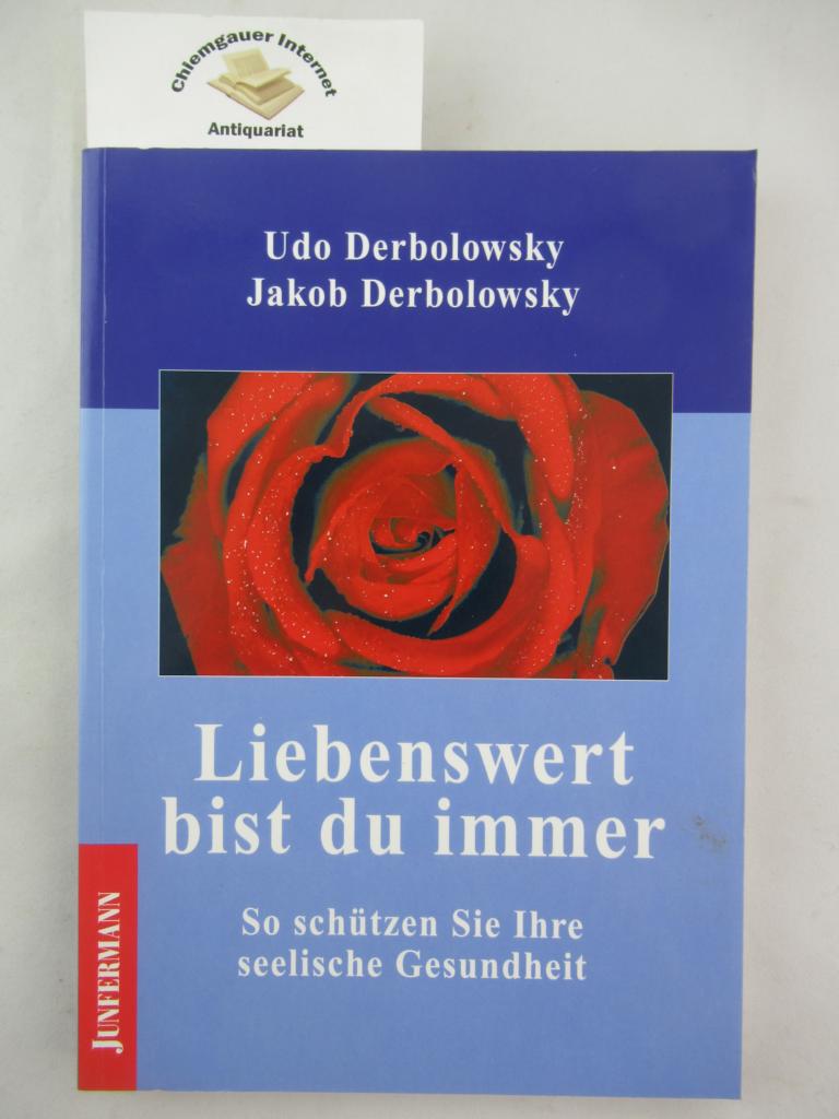 Derbolowsky, Udo und Jakob Derbolowsky:  Liebenswert bist du immer : So schtzen Sie Ihre seelische Gesundheit ; Psychopdie. 
